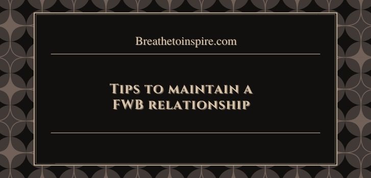 Tips to maintain a friends with benefits relationship 20+ Signs your fwb is over
