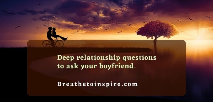 deep relationship questions to ask your boyfriend 50 Relationship questions to ask your boyfriend (Deep & serious topics)