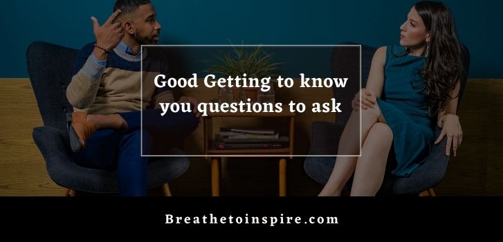 good get to know you questions 500+ Get to know you questions