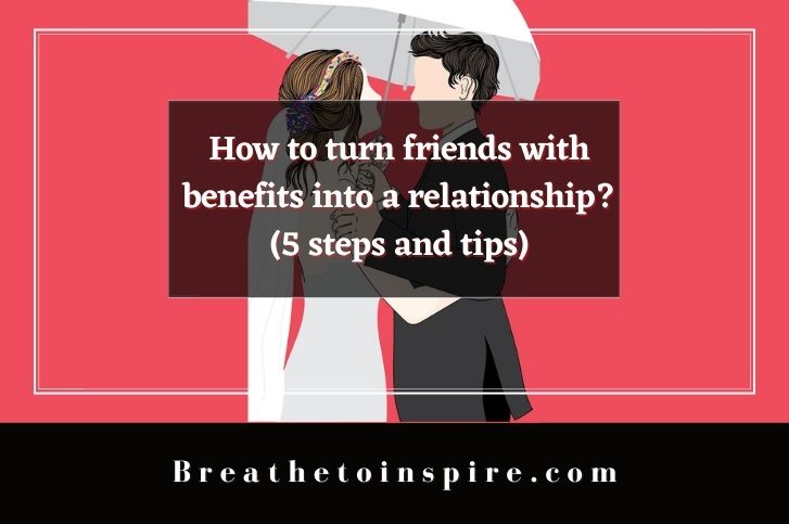 how-to-turn-friends-with-benefits-into-a-relationship