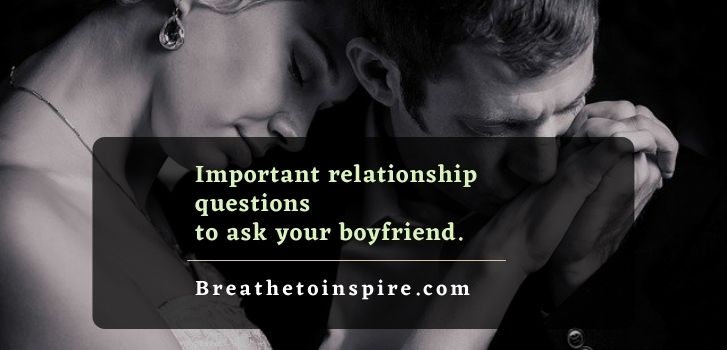 important relationship questions to ask your boyfriend 50 Relationship questions to ask your boyfriend (Deep & serious topics)