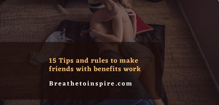 tips to make friends with benefits work How to make friends with benefits work? (15 Tips and rules)