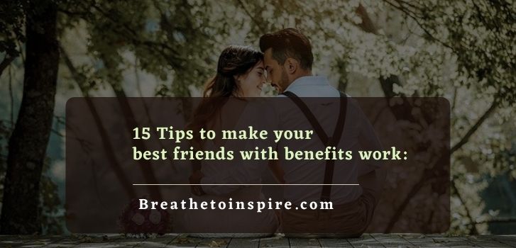 tips to make your best friends with benefits relationship work Your guide to Best Friends With Benefits
