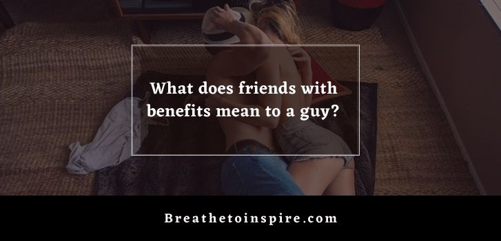 what do guys think about friends with benefits relationship What does friends with benefits mean to a guy?