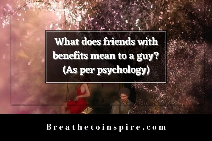 Do Guys Fall In Love With Friends With Benefits 10 Signs Breathe To 