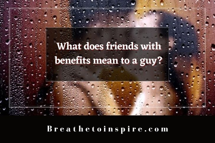 what-does-friends-with-benefits-mean-to-a-guy