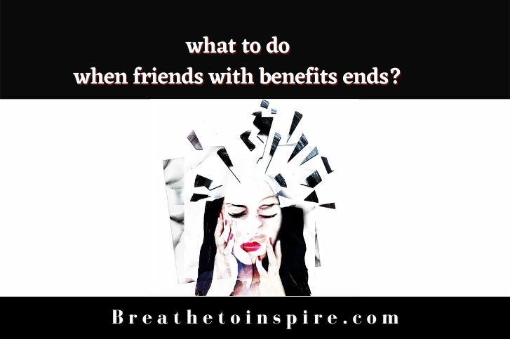 what-to-do-when-friends-with-benefits-ends