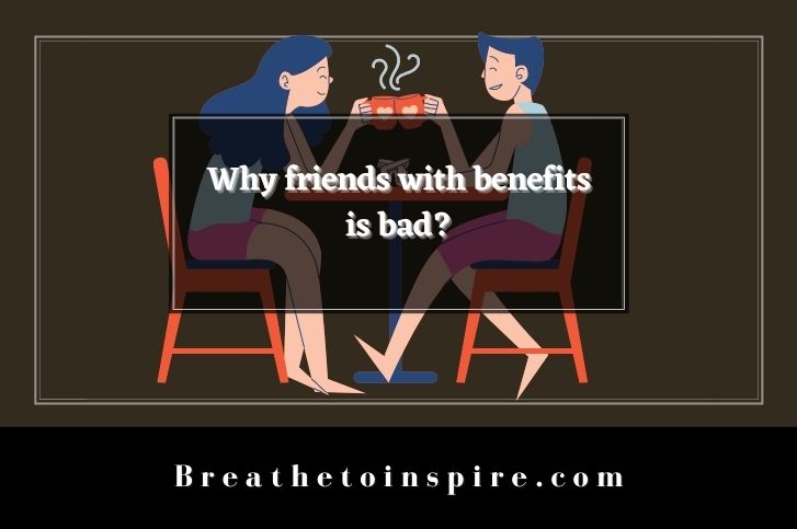 Why Friends With Benefits Is Bad 6 Reasons Breathe To Inspire