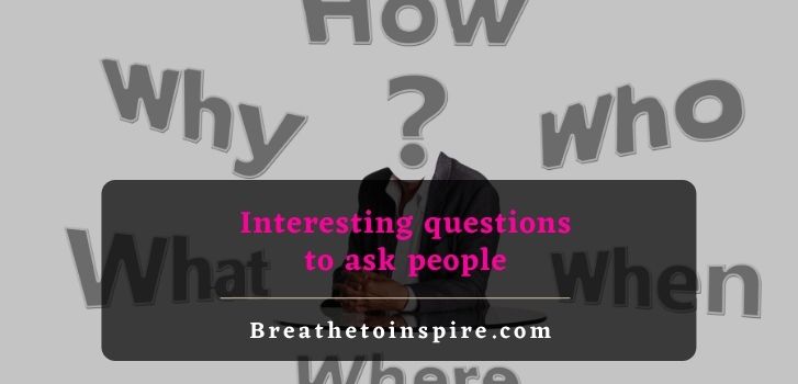 interesting questions to ask people 900+ Questions to ask people (huge list of topics for deep conversation)