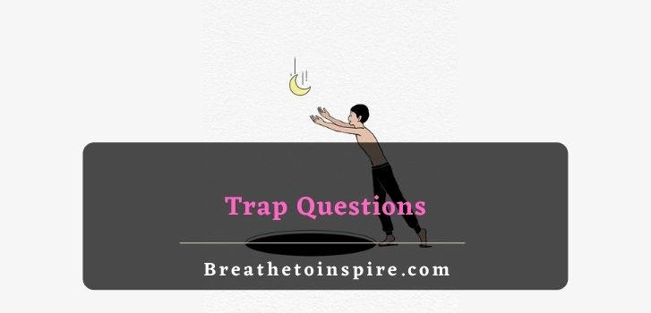 list of trap questions 200+ Trap Questions on different topics