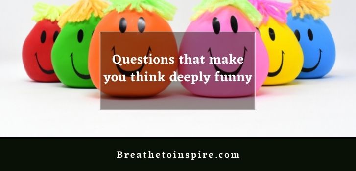 100+ Questions That Make You Think Deeply Funny With Answers  Breathe