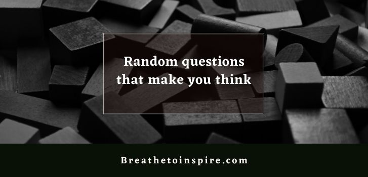 random questions that make you think with answers 50+ Random questions that make you think with answers