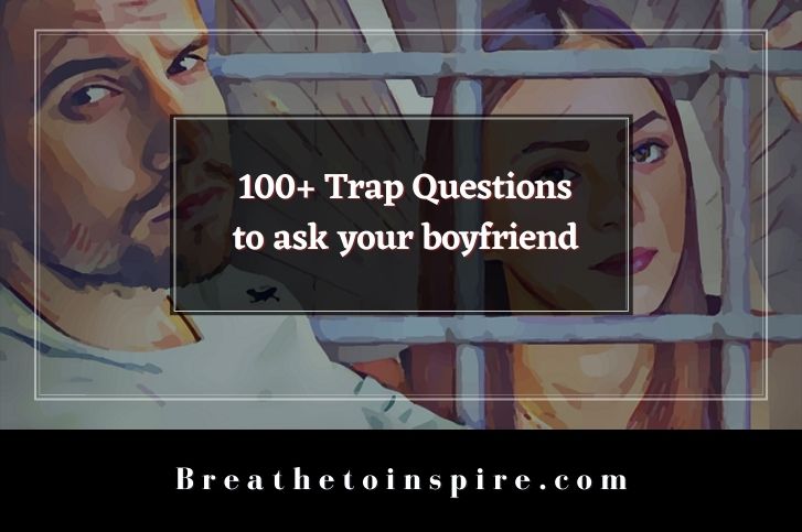 trap-questions-to-ask-your-boyfriend
