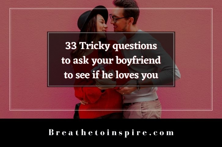 trick-questions-to-ask-your-boyfriend-to-see-if-he-loves-you