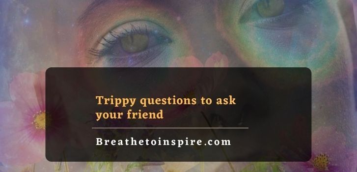 trippy-questions-to-ask-your-friend