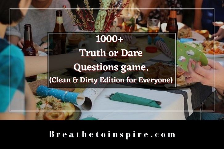 1000+ Truth Or Dare Questions Game For Your Next Party (Good Clean And  Dirty Edition For Friends, Family, Teens, Couples Very Funny) - Breathe To  Inspire