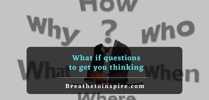 what if questions to make you think 100+ What if questions that make you think