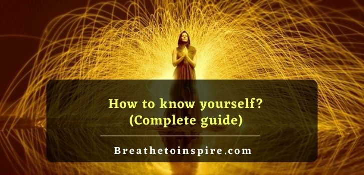how to know yourself How to get to know yourself? (10 steps, 10 ways, 50 tips to understand yourself)