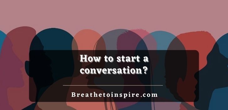 how to start a conversation 750+ Conversation starters on topics for any situation (Your ultimate questions list)