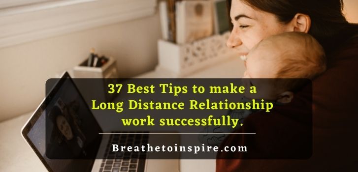 Your Complete Guide To Make A Long Distance Relationship Work 30 Best Tips Breathe To Inspire 6779