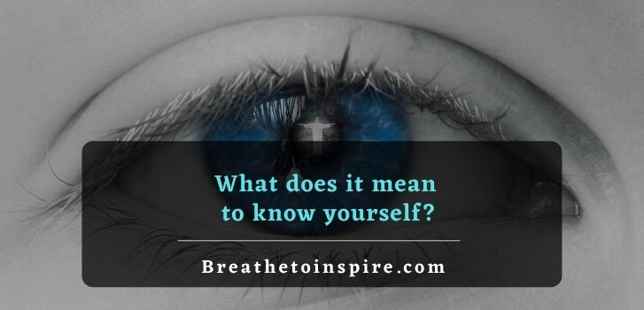 What Does It Mean To Know Yourself