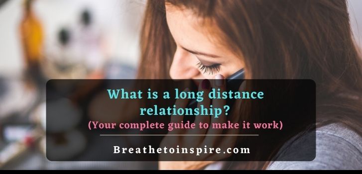 what is a long distance relationship Your complete guide to make a long distance relationship work (30 Best Tips)