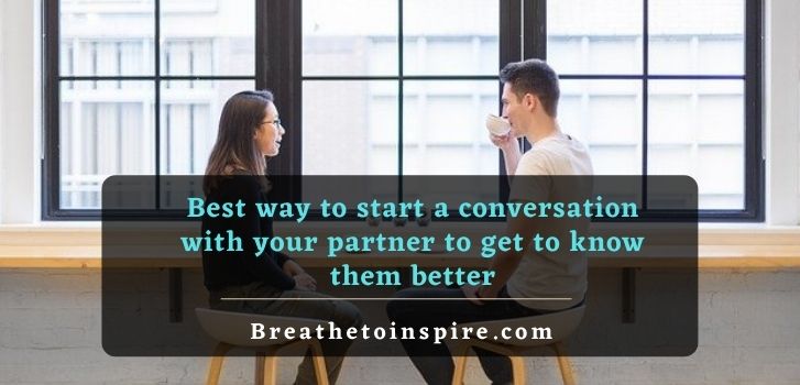 Best-way-to-start-a-conversation-with-your-partner-to-get-to-know-them-better