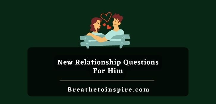 New-Relationship-Questions-For-Him
