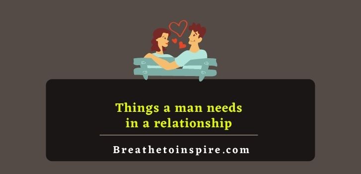 Things-a-man-needs-in-a-relationship