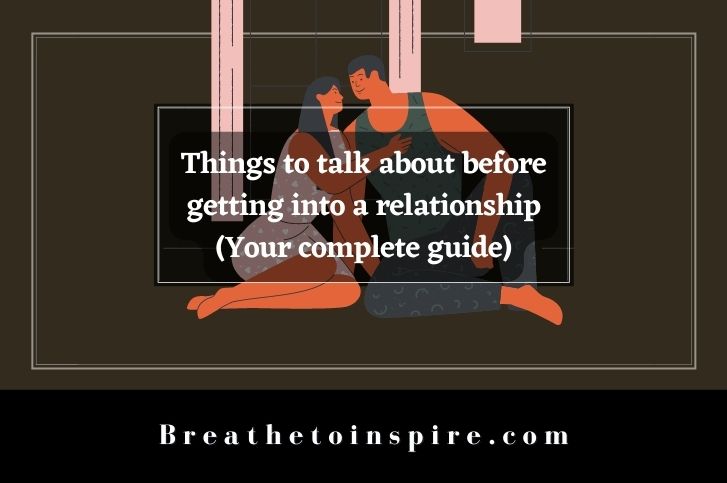 Things-to-talk-about-before-getting-into-a-relationship