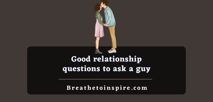 good-relationship-questions-to-ask-a-guy