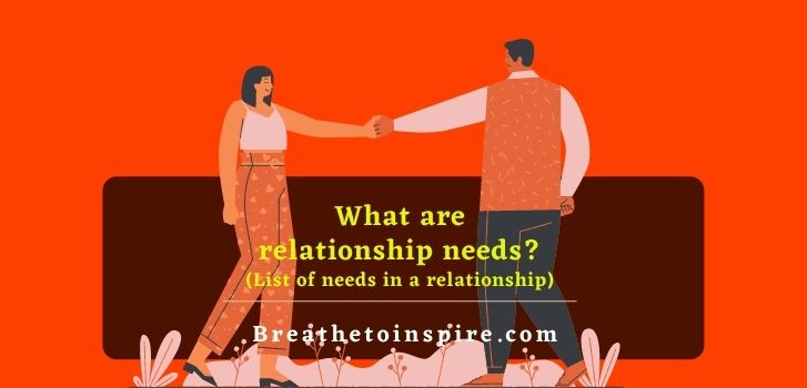 Relationship Needs Your Guide To A List Of Wants And Needs In A Relationship Breathe To Inspire
