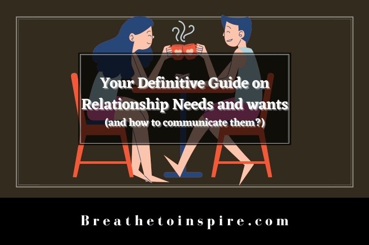 Relationship Needs Your Guide To A List Of Wants And Needs In A 