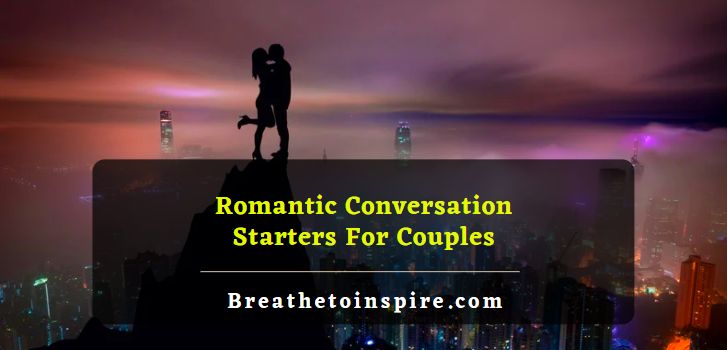 100 Romantic Conversation Starters For All Stages Of Couples Who Are In A Relationship 1329