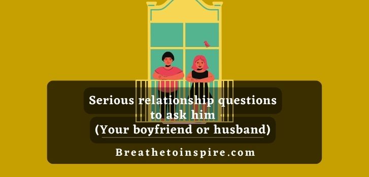 serious-relationship-questions-to-ask-him-boyfriend-husband