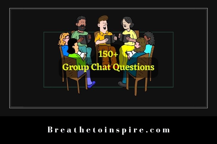 150+ Questions For The Group Chat (Best, Funny, Spicy, Deep Group Chat  Questions) - Breathe To Inspire