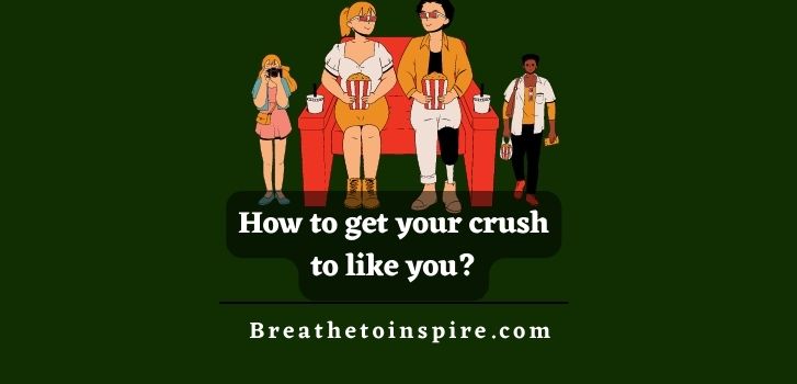 How-to-get-your-crush-to-like-you