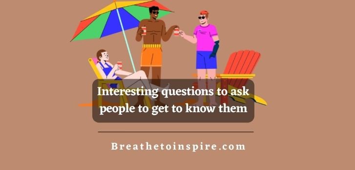 interesting-questions-to-ask-people-to-get-to-know-them