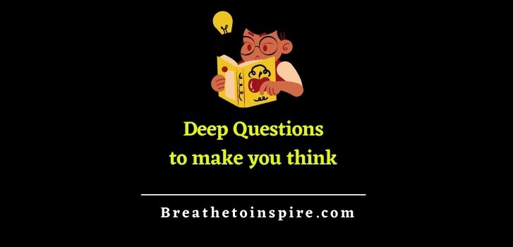 Deep Questions to make you think 100 Deep questions to think about