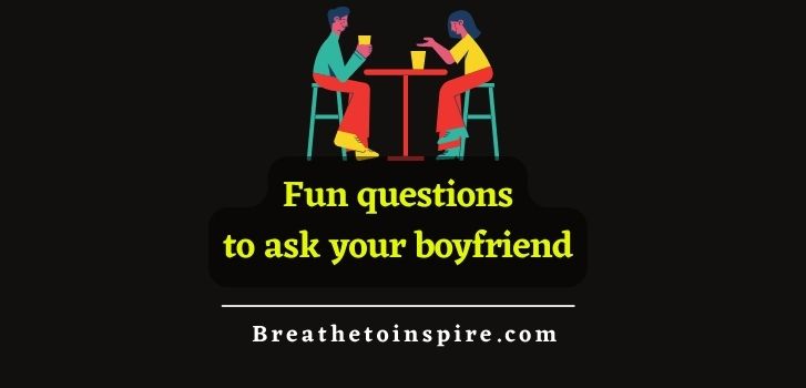 Fun-questions-to-ask-your-boyfriend