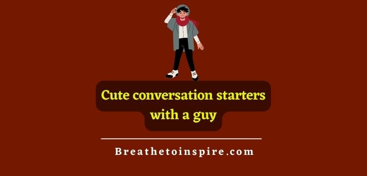 cute-conversation-starters-with-a-guy