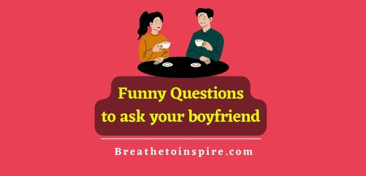funny-questions-to-ask-your-boyfriend