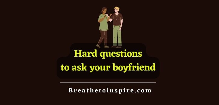 hard-questions-to-ask-your-boyfriend