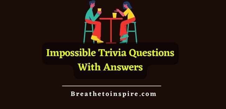 impossible-trivia-questions-with-answers