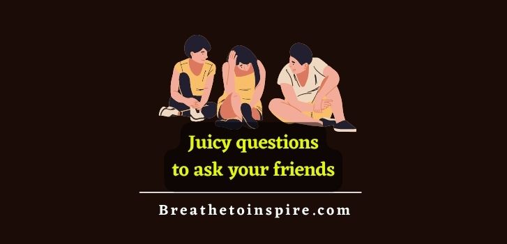 juicy-questions-to-ask-your-friends