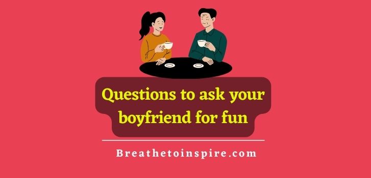 questions-to-ask-your-boyfriend-for-fun