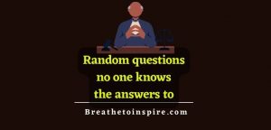 250+ Unanswerable Questions (world's Most Mysterious, Unanswered And ...