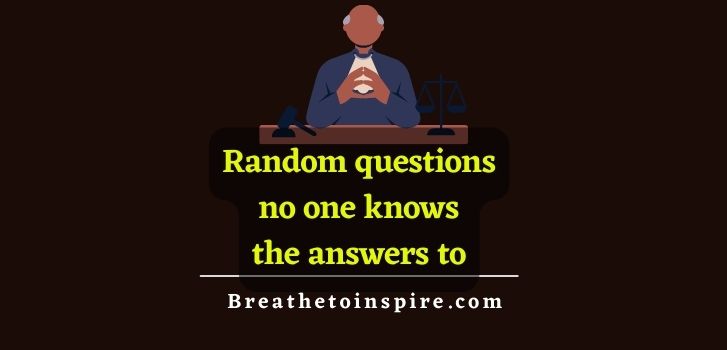 random-questions-no-one-knows-the-answer-to