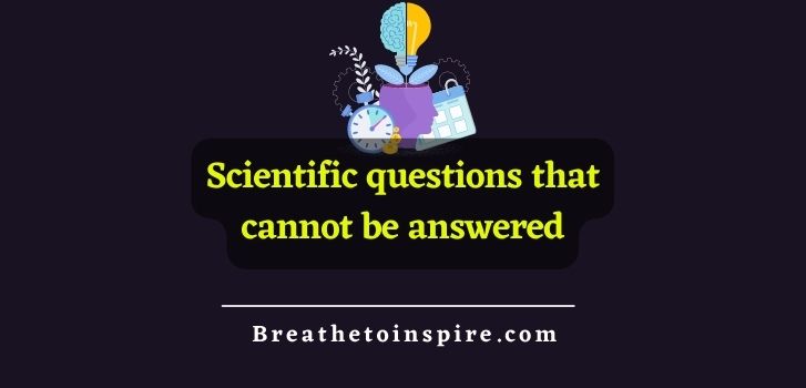 scientific-questions-that-cannot-be-answered