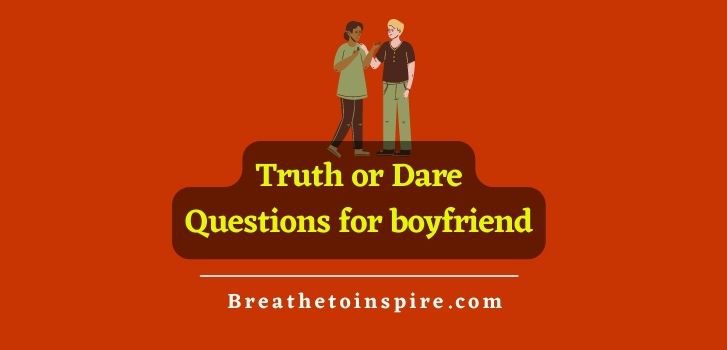 truth-or-dare-questions-for-boyfriend